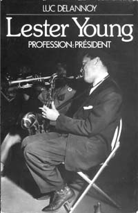 Luc Delannoy: Lester Young, Profession: Prsident, Paris 1987