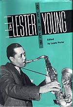 Lewis Porter (Hg.), A Lester Young reader, Washington/London 1991