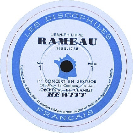Jean-Philippe Rameau, Six Concerts transcrits en Sextuor,
Orchestre de Chambre Hewitt, Les Discophiles Français, Disque 1, 1941