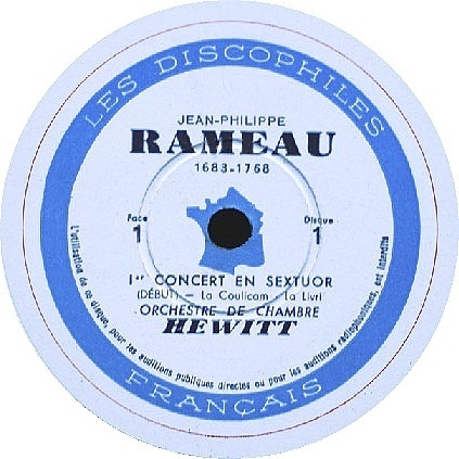 Jean-Philippe Rameau, Six Concerts transcrits en Sextuor,
Orchestre de Chambre Hewitt, Les Discophiles Franais, Disque 1, 1941